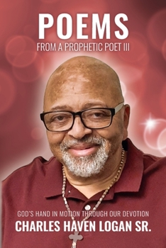 Paperback Poems From A Prophetic Poet III: God's Hand in Motion Through Our Devotion Book