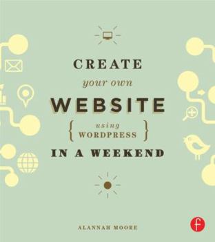 Paperback Create Your Own Website Using Wordpress in a Weekend Book