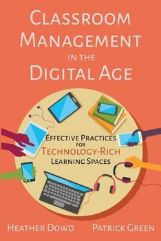 Paperback Classroom Management in the Digital Age: Effective Practices for Technology-Rich Learning Spaces Book