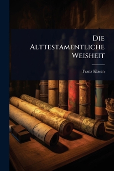 Paperback Die Alttestamentliche Weisheit [German] Book