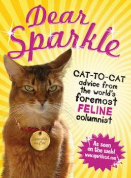 Paperback Dear Sparkle: Cat-To-Cat Advice from the World's Foremost Feline Columnist Book