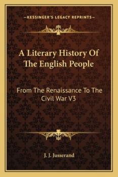 Paperback A Literary History Of The English People: From The Renaissance To The Civil War V3 Book
