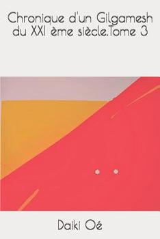 Paperback Chronique d'un Gilgamesh du XXI ème siècle.Tome 3 [French] Book