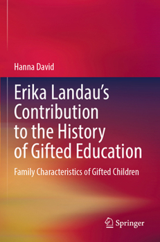 Erika Landau's Contribution to the History of Gifted Education : Family Characteristics of Gifted Children
