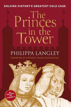 Hardcover The Princes in the Tower: Solving History's Greatest Cold Case Book