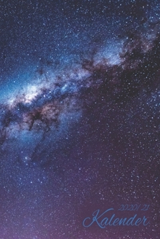 Kalender 2020/21 : Farbiger Universum Kalender F?r ein Jahr - Gleitend F?r Die Jahre 2020 und 2021 Mit Jahres-, Monats?bersicht und Feiertagen. eine Woche Auf Zwei Seiten. Jeder Monat Wird Mit Einem S