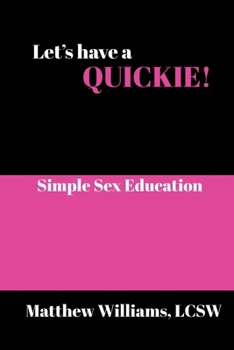 Paperback Let's Have A Quickie!: Simple Sex Education Book