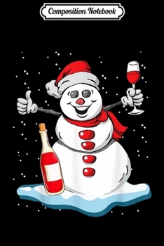 Composition Notebook: Snowman Wine Christmas Pajama Cute Snowman Drinking Wine  Journal/Notebook Blank Lined Ruled 6x9 100 Pages