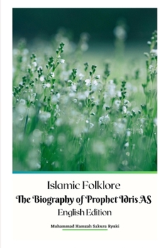Paperback Islamic Folklore The Biography of Prophet Idris AS English Edition Book