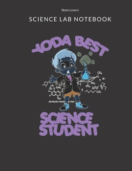 Paperback Yoda Best Science Student - Science Lab Notebook: Science Fair Research Journal - Experiment Documentation and Lab Tracker - Perfect Gift for Science Book