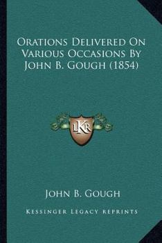 Paperback Orations Delivered On Various Occasions By John B. Gough (1854) Book