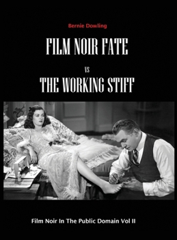 Film Noir Fate Vs The Working Stiff: Film Noir In The Public Domain Vol II