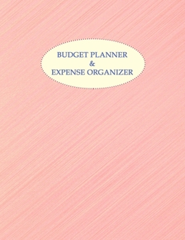 Budget Planner & Expense Organizer: Expense Tracker Notebook. Monthly Budgeting Journal, Finance Planner & Accounts Book to Take Control of Your Money.