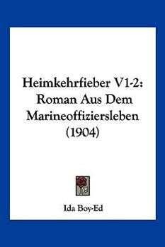Paperback Heimkehrfieber V1-2: Roman Aus Dem Marineoffiziersleben (1904) [German] Book