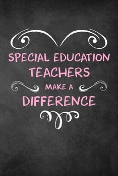 Special Education Teachers Make A Difference: 6x9" Dot Bullet Heart Notebook/Journal Appreciation Gift Idea For Special Education Teachers