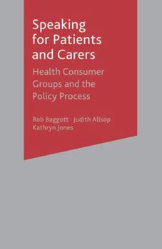 Hardcover Speaking for Patients and Carers: Health Consumer Groups and the Policy Process Book