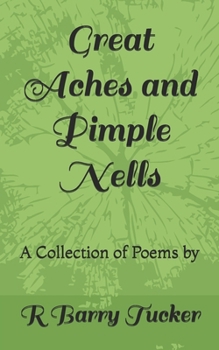 Paperback Great Aches and Pimple Nells: A Collection of Poems Book