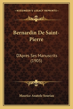Paperback Bernardin De Saint-Pierre: D'Apres Ses Manuscrits (1905) [French] Book