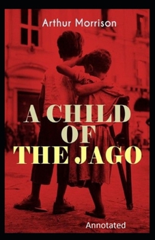Paperback A Child of the Jago Annotated Book