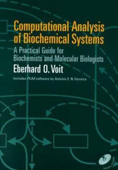 Paperback Computational Analysis of Biochemical Systems: A Practical Guide for Biochemists and Molecular Biologists Book