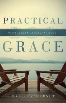 Paperback Practical Grace: How to Find God in the Everyday Book