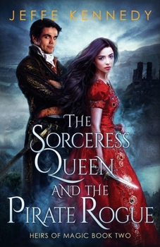 The Sorceress Queen and the Pirate Rogue - Book #2 of the Heirs of Magic