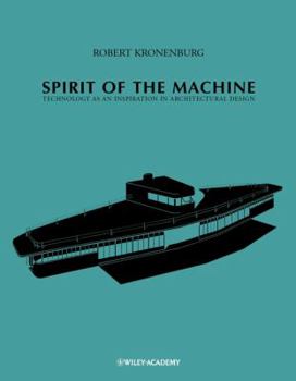 The Spirit of the Machine: Technology as an Inspiration in Architectural Design