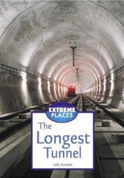 Hardcover The Longest Tunnel (Extreme Places) Book
