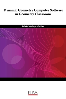 Paperback Dynamic Geometry Computer Software in Geometry Classroom Book