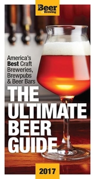 Paperback The Ultimate Beer Guide: Western Edition 2017: The Best Craft Brewers, Brew Pubs & Beer Bars in the U.S. West Book