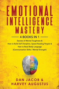 Paperback Emotional Intelligence Mastery, 4 Books in 1: Secrets of Mental Toughness & How to Build Self Discipline, Speed Reading People & How to Read Body Lang Book