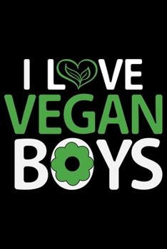 I Love Vegan Boys: Vegan Vegetable College Ruled Notebook 6x9in - 120 lined pages Notebook for Vegan, Vegan gifts notebook college ruled journal