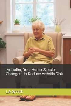 Paperback Adapting Your Home: Simple Changes to Reduce Arthritis Risk Book