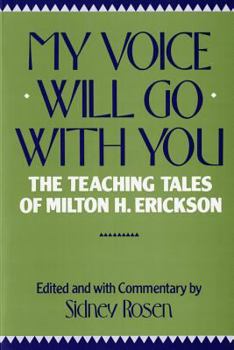 Paperback My Voice Will Go with You: The Teaching Tales of Milton H. Erickson Book