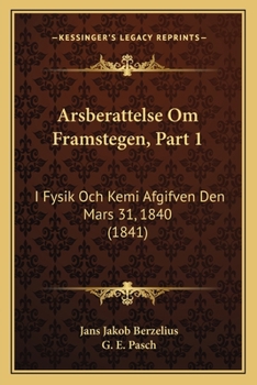 Paperback Arsberattelse Om Framstegen, Part 1: I Fysik Och Kemi Afgifven Den Mars 31, 1840 (1841) [Spanish] Book