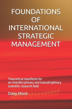 FOUNDATIONS OF INTERNATIONAL STRATEGIC MANAGEMENT: Theorical manifesto for an interdisciplinary and transdisciplinary scientific research field