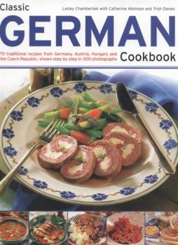 Paperback Classic German Cookbook: 70 Traditional Recipes from Germany, Austria, Hungary and the Czech Republic, Shown Step by Step in 300 Photographs Book