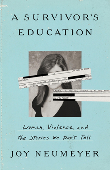 Hardcover A Survivor's Education: Women, Violence, and the Stories We Don't Tell Book