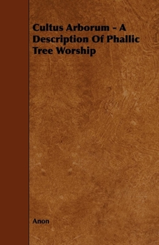 Paperback Cultus Arborum - A Description Of Phallic Tree Worship Book