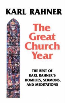 Paperback The Great Church Year The Best of Karl Rahner's Homilies, Sermons, and Meditations Book