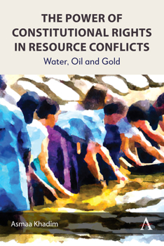 Hardcover The Power of Constitutional Rights in Resource Conflicts: Water, Oil and Gold Book