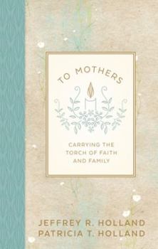Hardcover To Mothers: Carrying the Torch of Faith and Family Book