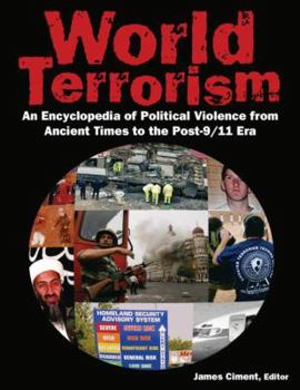 Hardcover World Terrorism: An Encyclopedia of Political Violence from Ancient Times to the Post-9/11 Era: An Encyclopedia of Political Violence from Ancient Tim Book