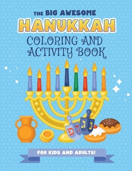Paperback The Big Awesome Hanukkah Coloring and Activity Book For Kids and Adults!: A Jewish Holiday Gift For Kids & Children of All Ages - Single Sided Chanuka Book