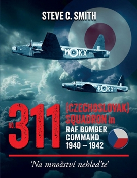 Paperback No. 311 (Czechoslovak) Squadron in RAF Bomber Command 1940 - 1942 Book