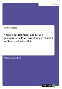 Paperback Analyse der Rahmenpläne für die generalistische Pflegeausbildung in Hinblick auf Interprofessionalität [German] Book
