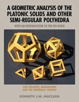 Paperback A Geometric Analysis of the Platonic Solids and Other Semi-Regular Polyhedra Book