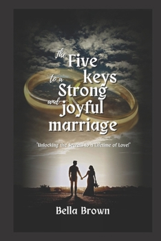 Paperback The 5 Keys to a Strong and Joyful Marriage: Unlocking the Secrets to a Lifetime of Love Book