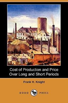 Paperback Cost of Production and Price Over Long and Short Periods (Dodo Press) Book