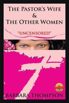 Paperback The Pastor's Wife & The Other Women: Uncensored Book
